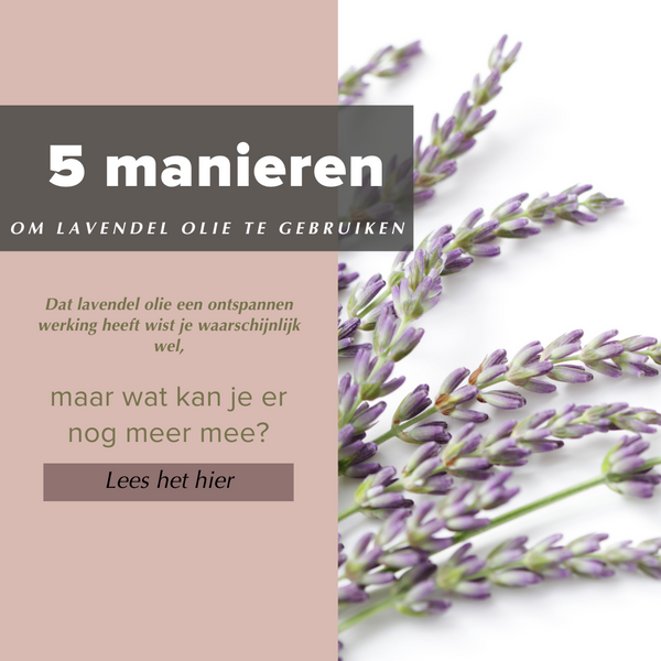 5 manieren om lavendel olie te gebruiken